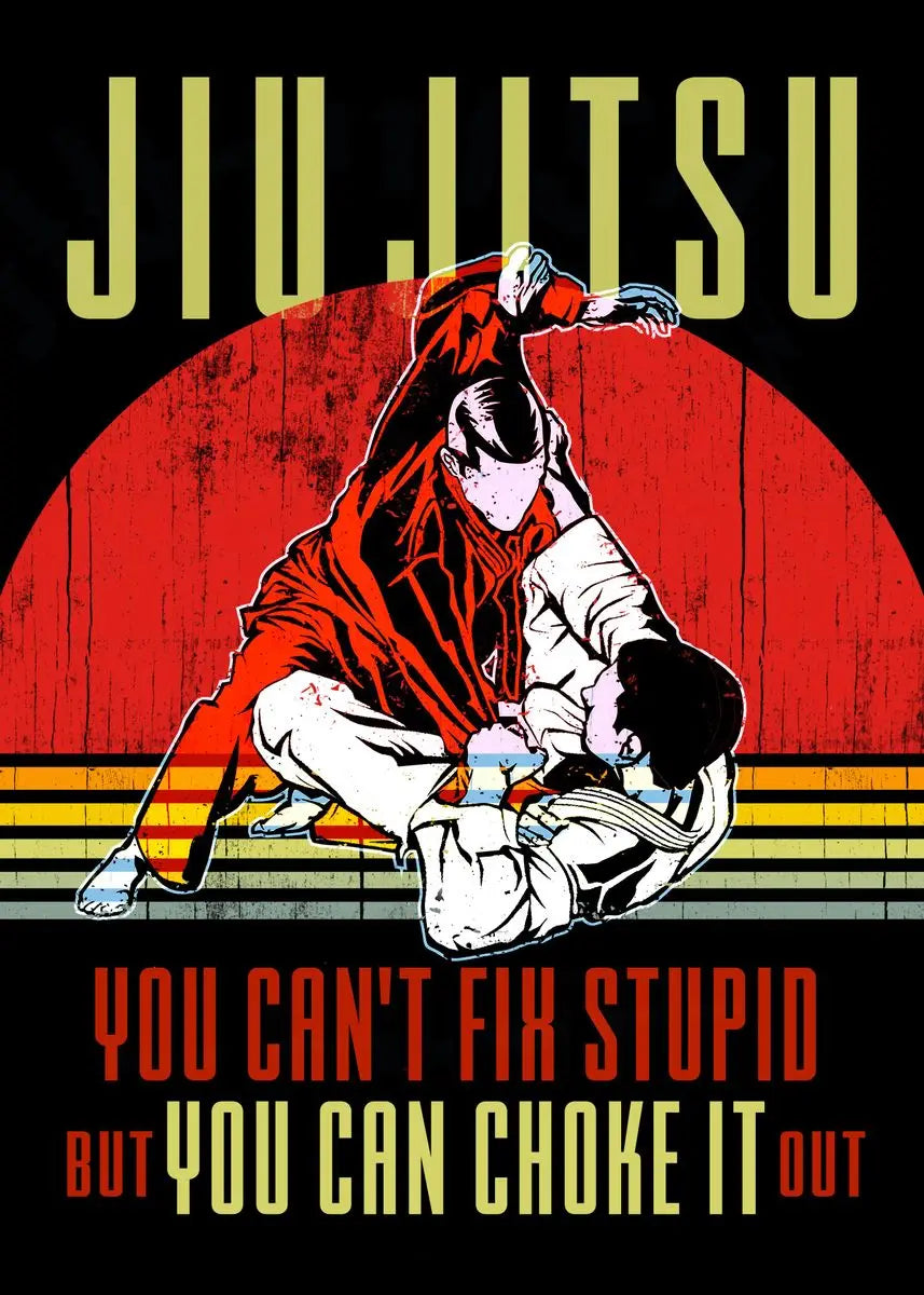 Jiu Jitsu You Cant Fix Stupid But You Can Choke It Out Martial Art Poster