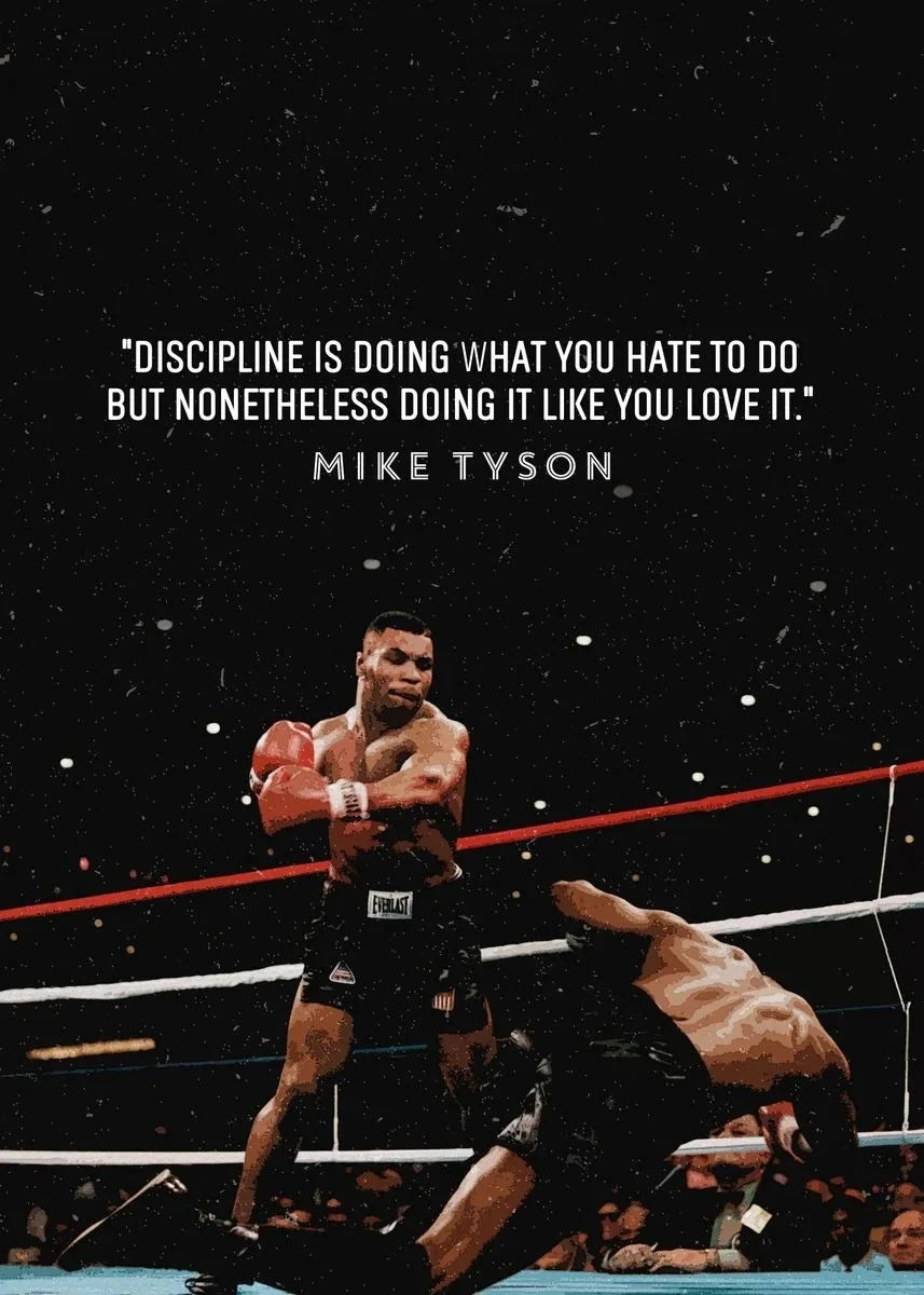 Mike Tyson Discipline Is Doing What You Hate To Do Quote Poster