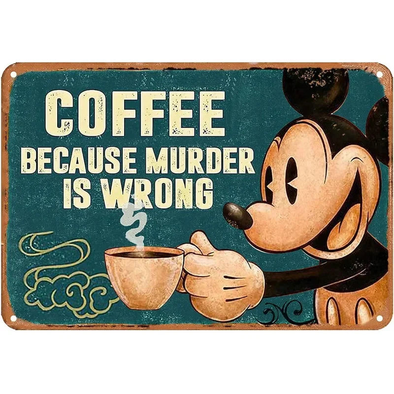 Coffee Because Murder Is Wrong Mickey Mouse Metal Sign Poster