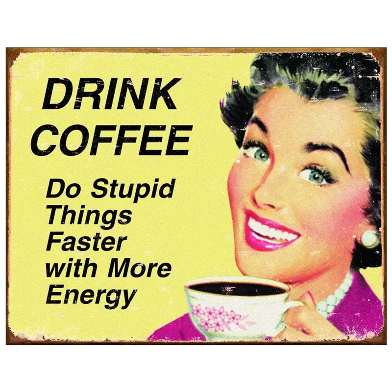 Drink Coffee Do Stupid Things Faster With More Energy Retro Decor Metal Sign Poster