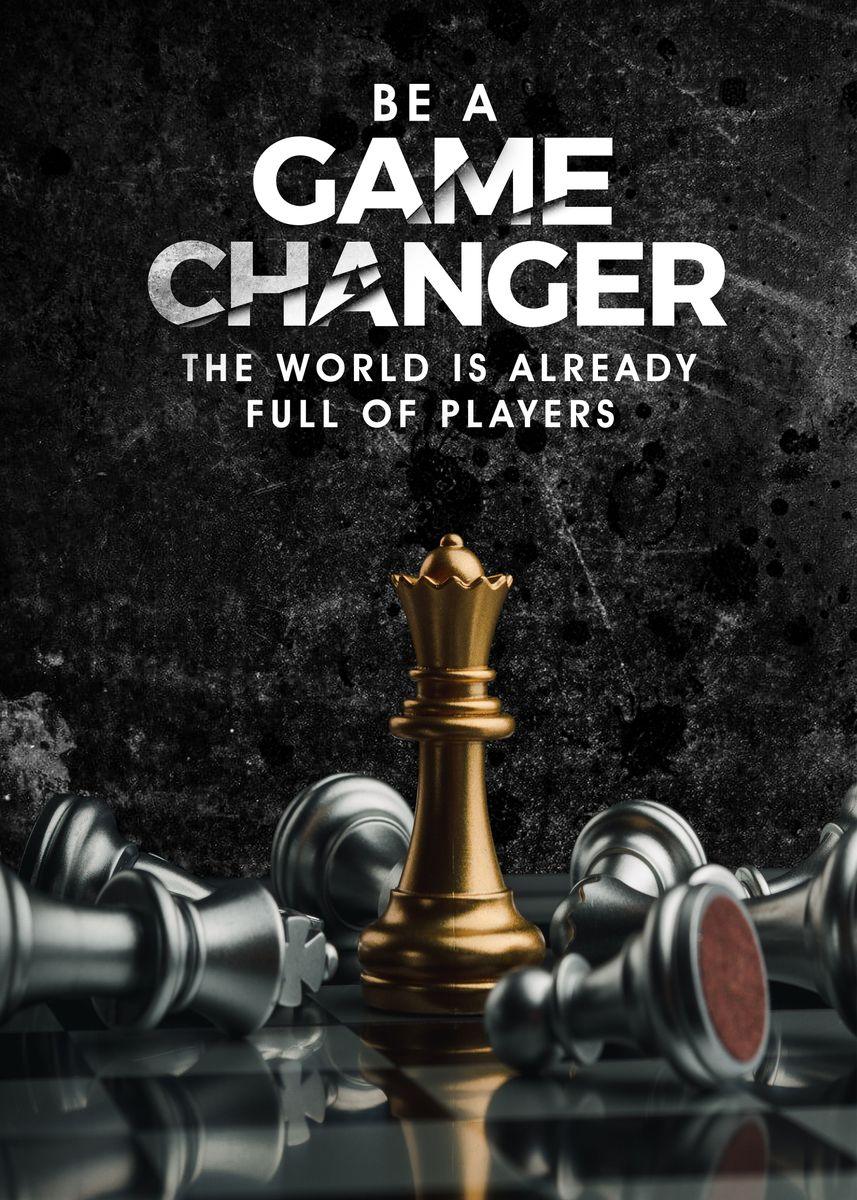 Be A Game Changer Motivational Poster - Aesthetic Wall Decor