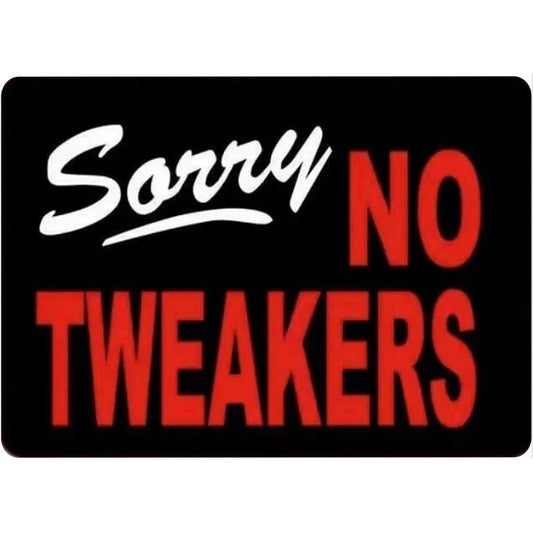 Sorry No Tweakers Funny Business Metal Sign Poster