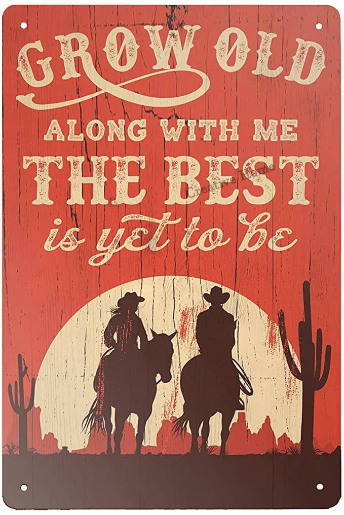 Grow Old Along with Me Cowboy Western Wall Art Metal Sign - Aesthetic Wall Decor