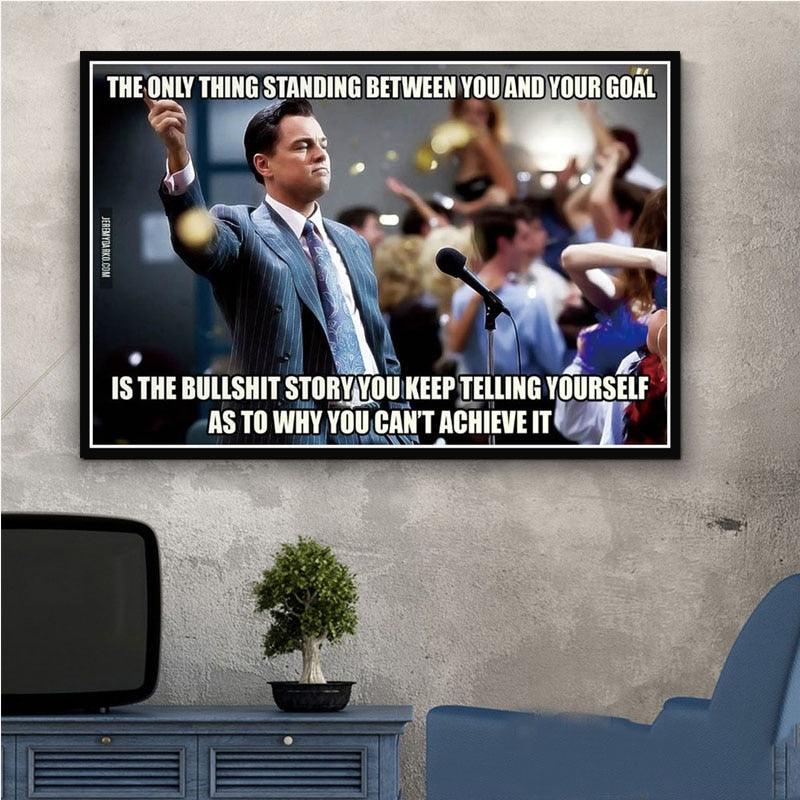 The Wolf of Wall Street The Only Thing Standing Between You And Your Goal Motivational Movie Poster - Aesthetic Wall Decor